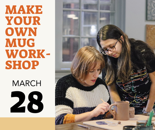 Make Your Own Mug Workshop - Saturday, March 28